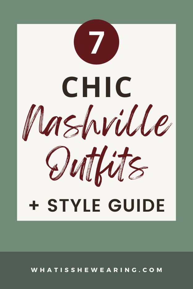 the words, 7 chic nashville outfits and style guide are in front of a green background