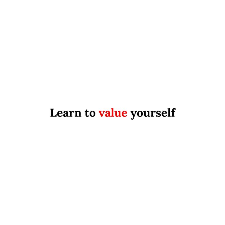 the words learn to value yourself written in red