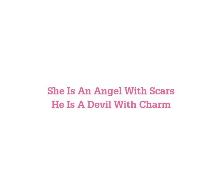 She is an angel with scars
He is a devil with charm

Angel quotes
Broken angel quotes
Love quotes
Forever love quotes
Devil love quotes
Charming devil quotes
Scars quotes
Couple goals quotes
Relationship goals quotes
Long distance relationship quotes
Eternal love quotes
I miss you quotes
I need you quotes
Mine quotes
Yours quotes
I love you quotes She's An Angel Quotes, He’s Not Mine Quotes, Demon Love Quotes, He’s Mine Quotes, She Devil Quotes, Devil Love Quotes, Angel Love Quotes, Very Deep Quotes Thoughts, Angel And Devil Aesthetic