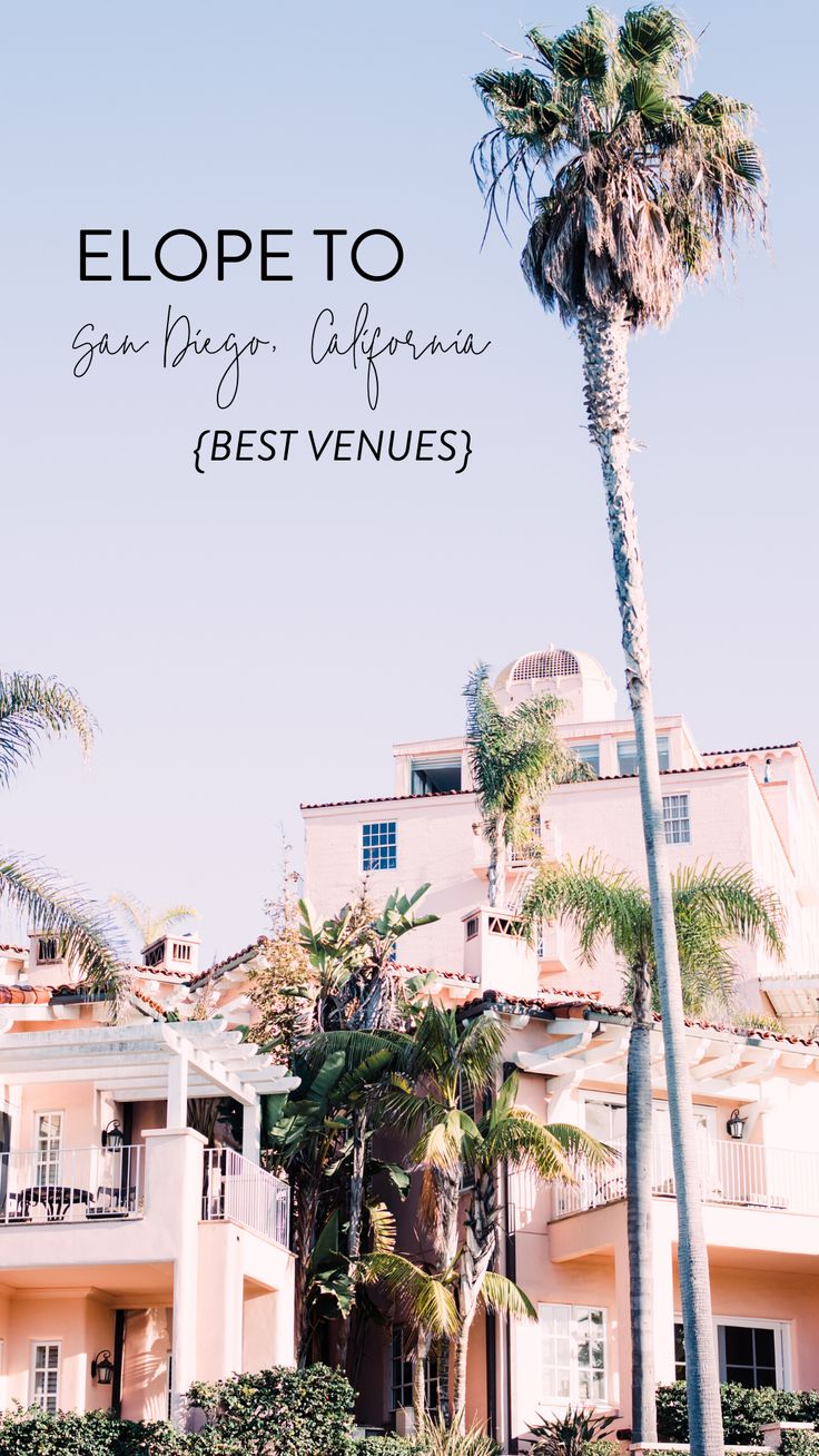 palm trees in front of an apartment building with the words elope to san diego best venues