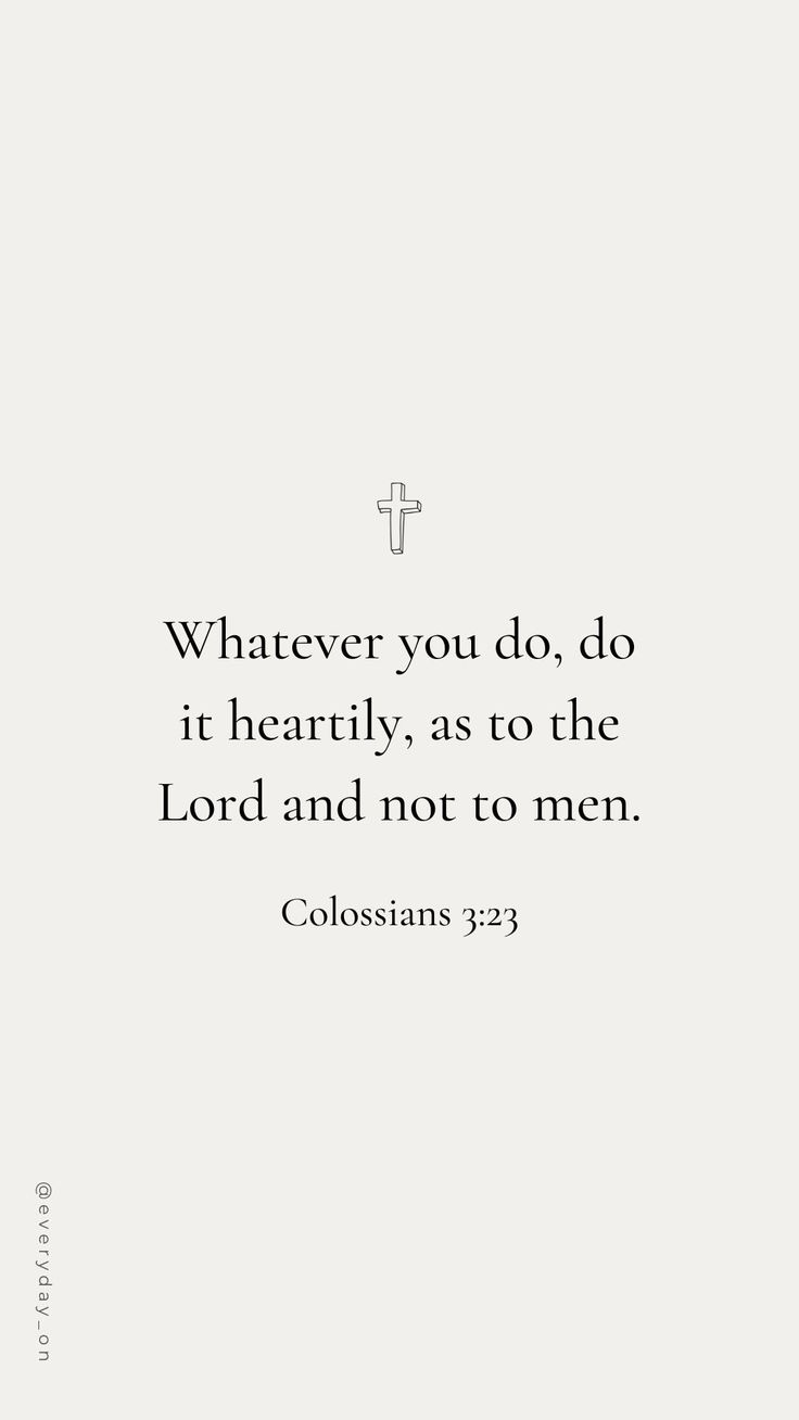 a white background with the words, whatever you do, do it heavily as to the lord and not to men