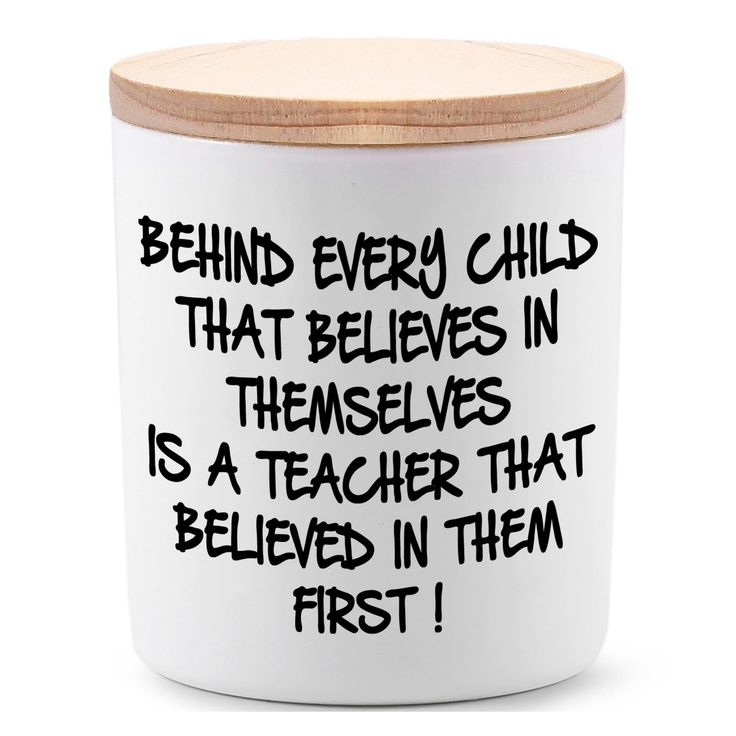 a white ceramic jar with black writing on it that says, behind every child that believes in themselves is a teacher that belved in them first