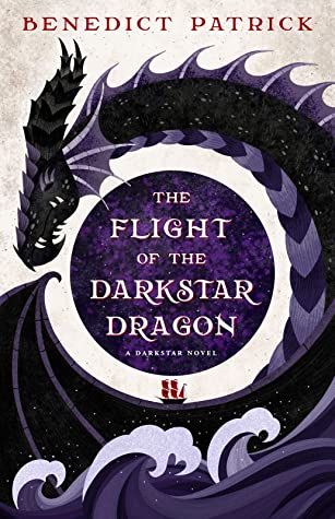 the book cover for the flight of the darkstar dragon by benedict patrick