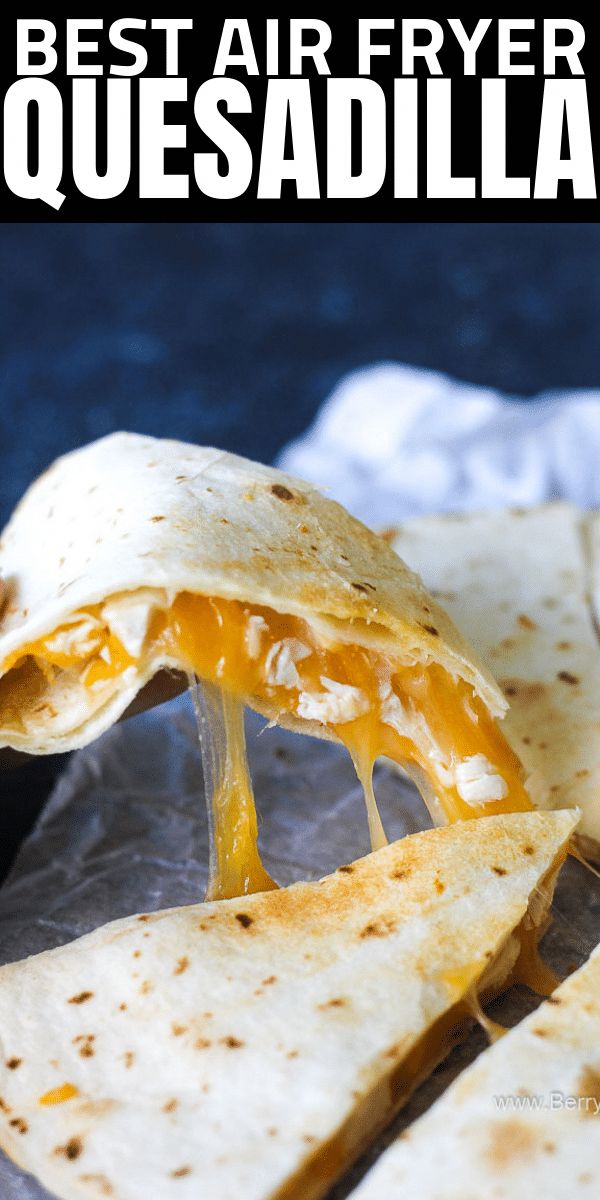 the best air fryer quesadilla recipe is easy to make and delicious