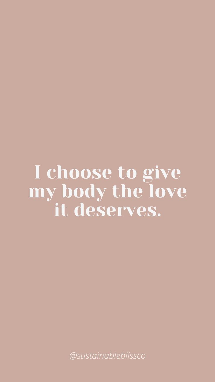 the words i choose to give my body the love it deserves