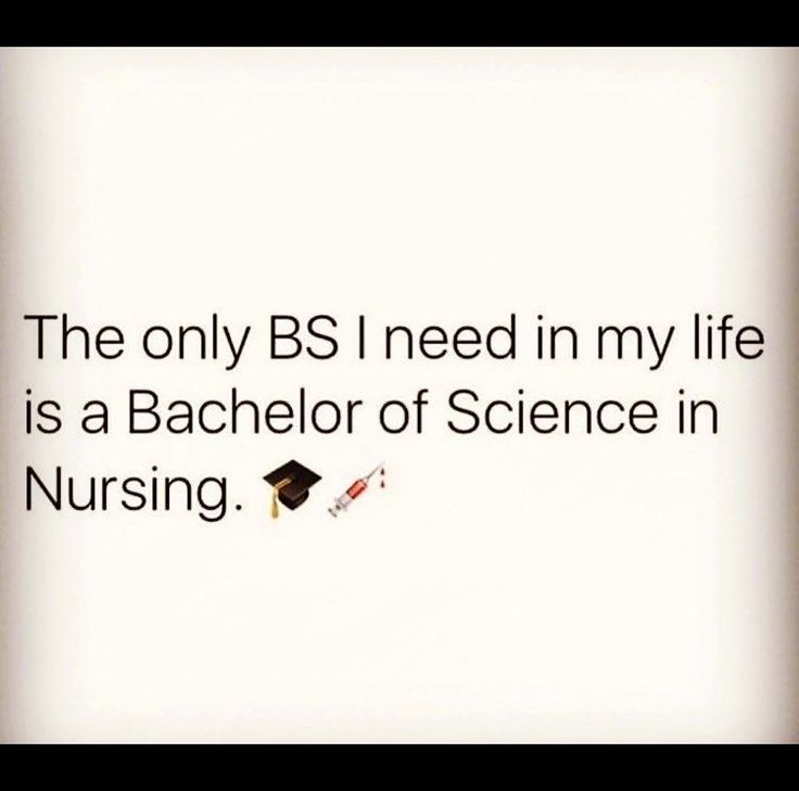 the only b s i need in my life is a bachelor of science in nursing