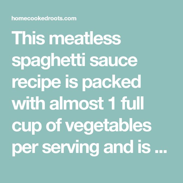 this meatless spaghetti sauce recipe is packed with almost 1 full cup of vegetables per serving and is