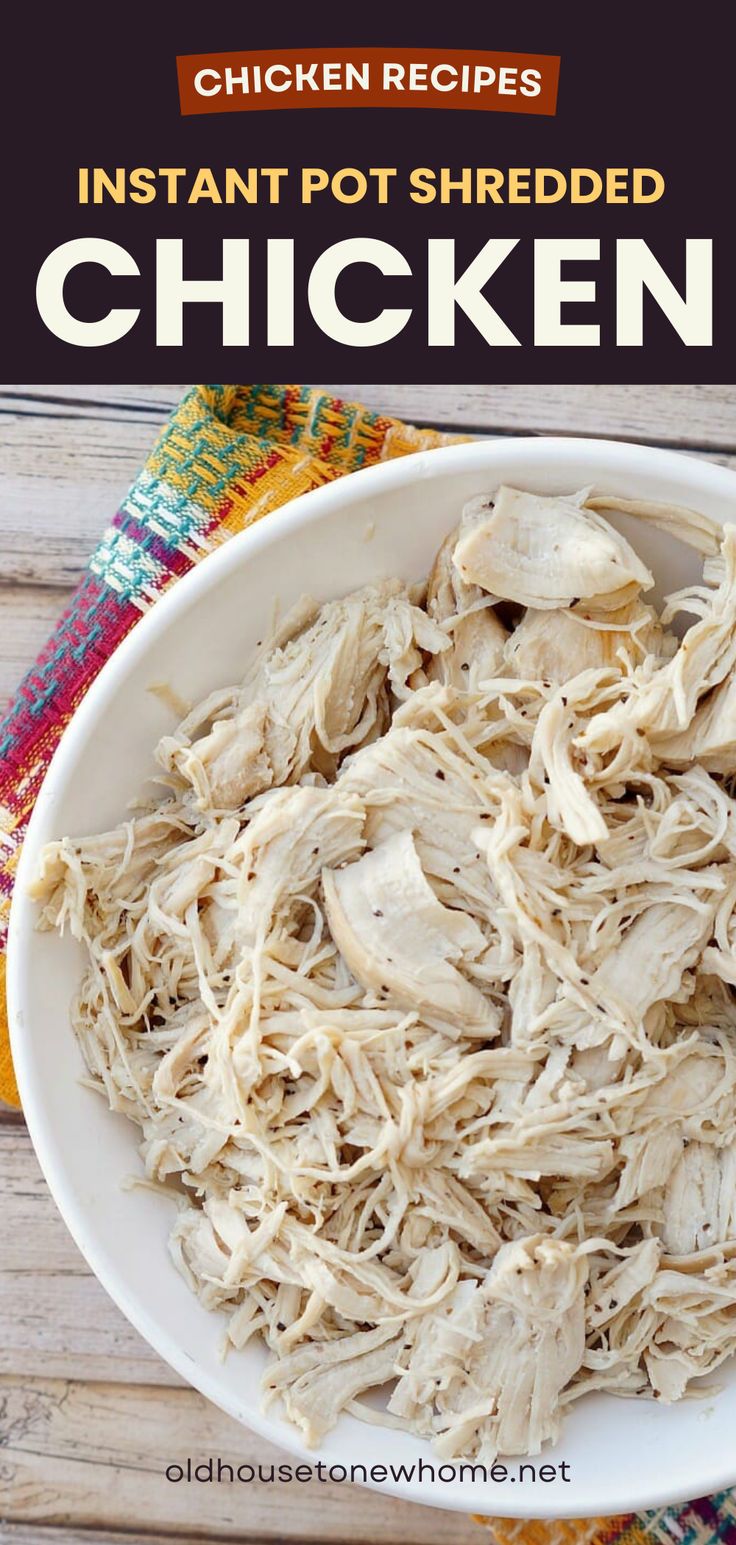 instant pot shredded chicken in a white bowl on a colorful towel with text overlay that reads instant pot shredded chicken