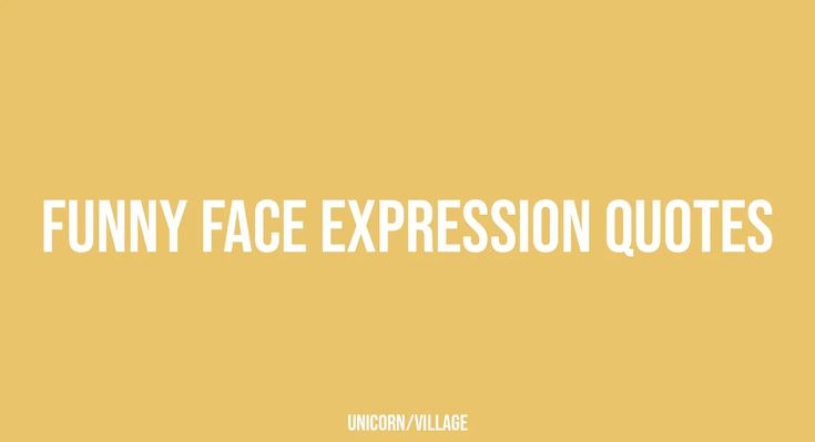 the words funny face expression quotes are in white on an orange background with a black and white