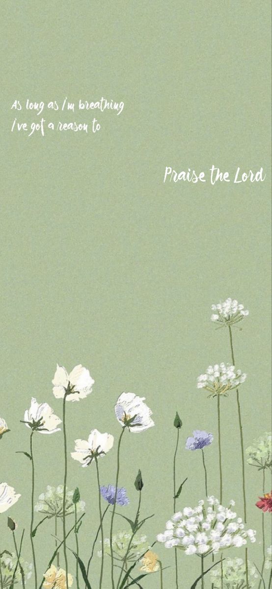 flowers with the words praise the lord written on them in white and blue ink, against a green background