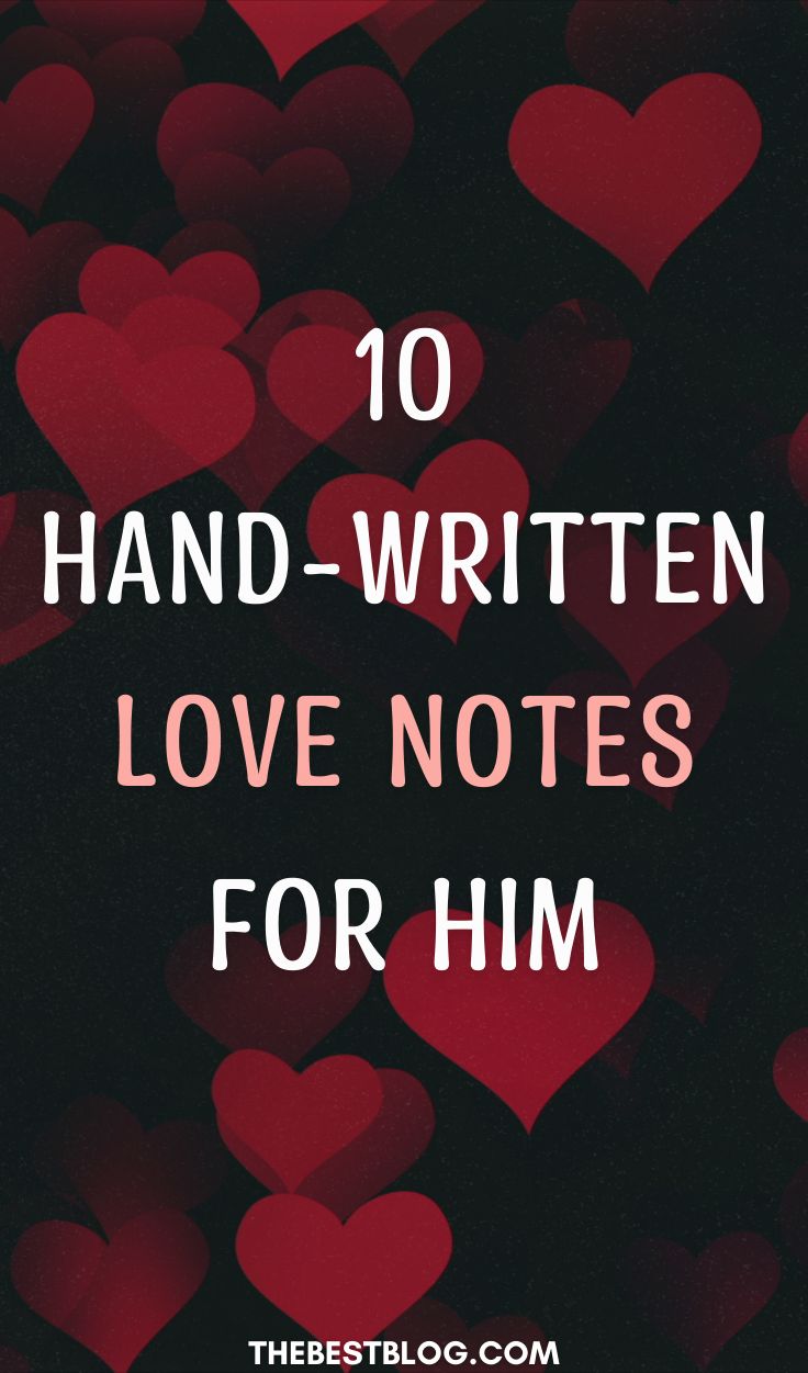 the words 10 hand written love notes for him on a black background with red hearts