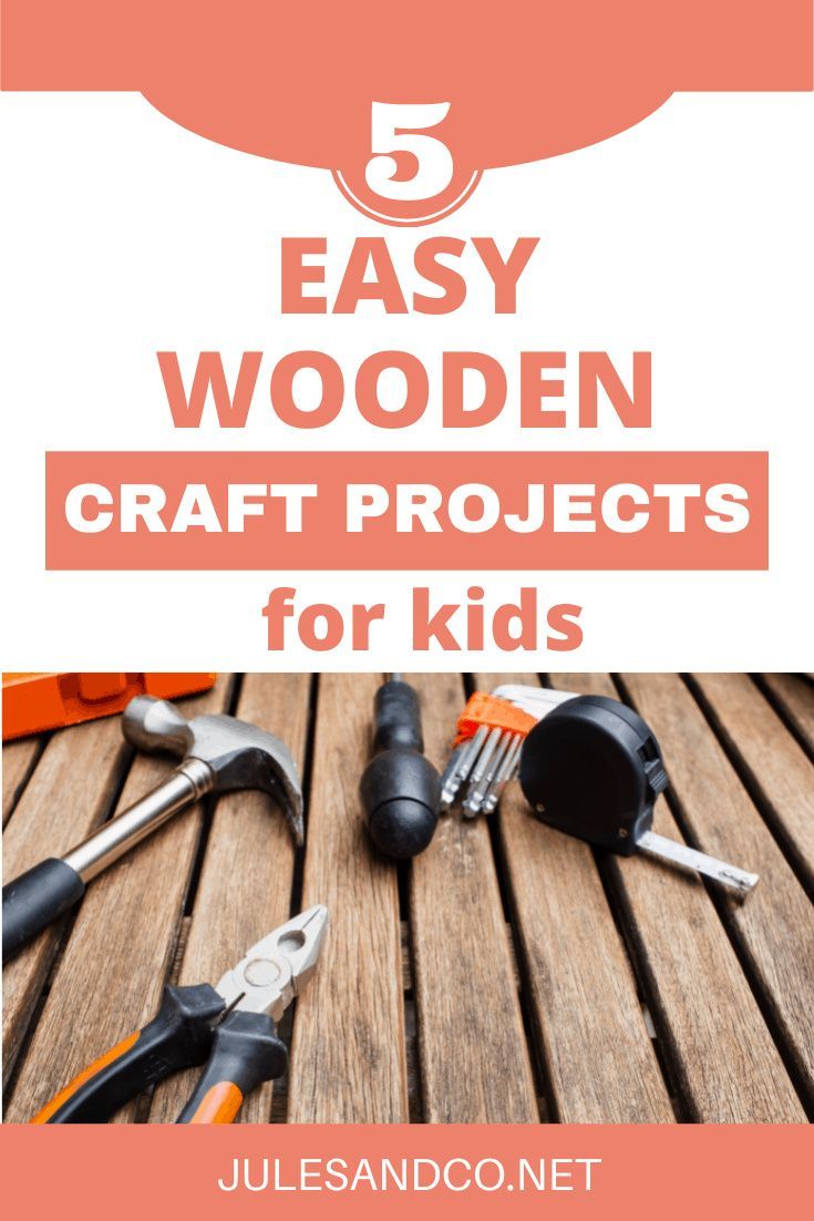 the 5 easy wooden craft projects for kids