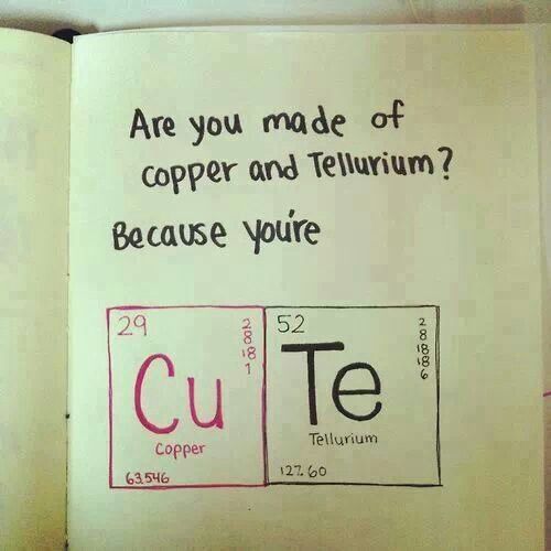 a piece of paper with some type of element on it that says, are you made of copper and tellum? because you're