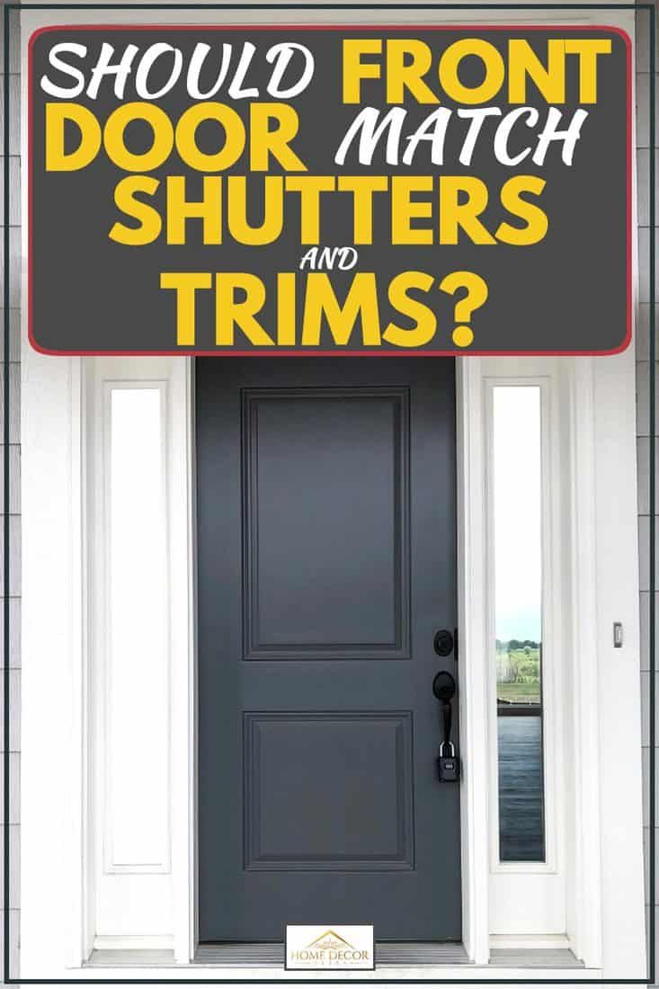 a sign that says should front door match shutters and trims? on the front door