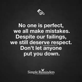 a black and white photo with the quote no one is perfect, we all make misstakes despite our failings, we still reserve respect respect