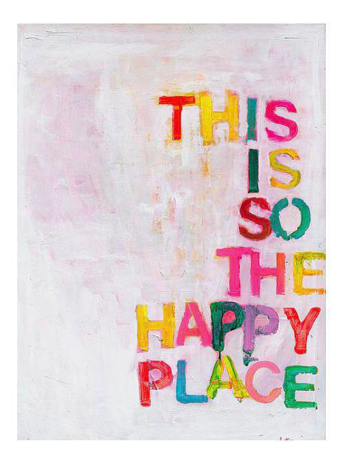 this is so the happy place written in multicolored letters on a white wall