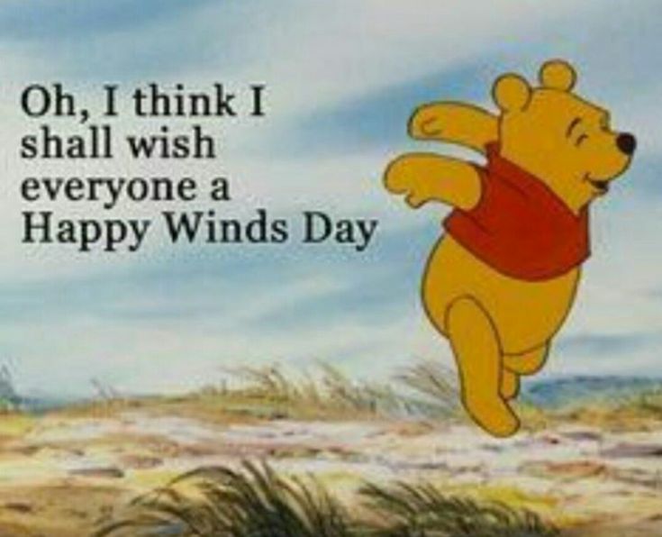 winnie the pooh saying oh, i think i shall wish everyone a happy winds day