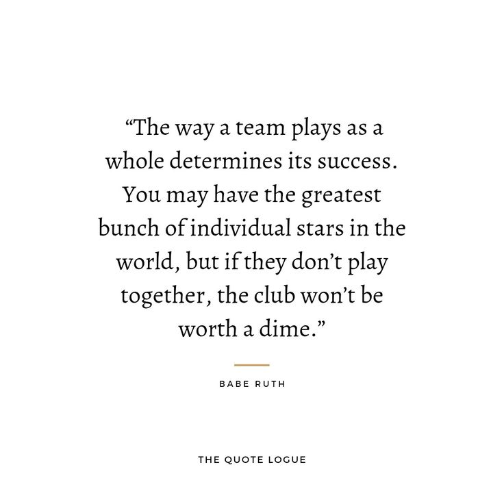 a quote from babe ruth about the team plays as a whole determines its success you may have the greatest bunch of individual stars in the world, but if they don't