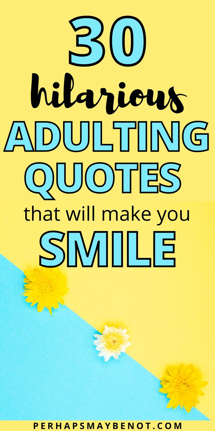 the words 30 hilarious adulting quotes that will make you smile on yellow and blue