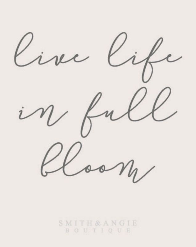 the words live life in full bloom are written on a white background with black ink