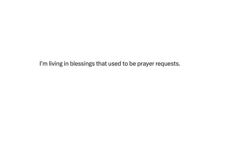 the words i'm living in blessing that used to be prayer request