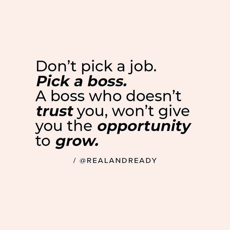 a quote that says don't pick a job pick a boss, a boss who doesn