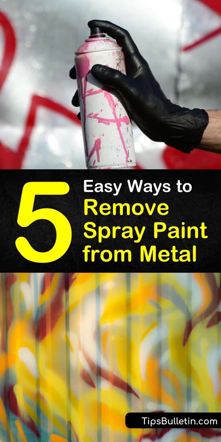 spray painting with the words 5 easy ways to remove spray paint from metal on it