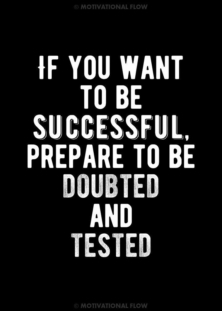 the words if you want to be successful, prepare to be doubted and tested