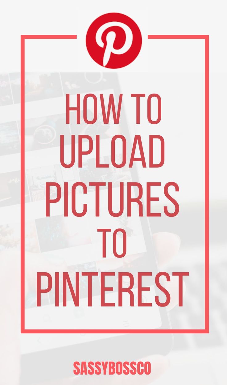 the text how to upload pictures to pinterest