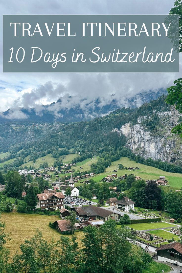 the mountains and valleys in switzerland with text overlay that reads travel itinerary 10 days