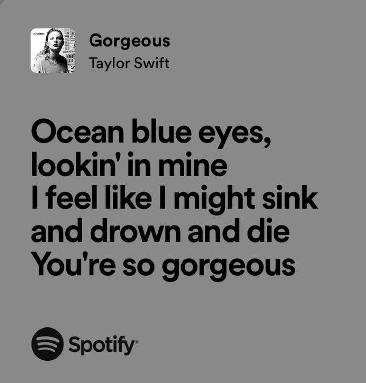 a quote from taylor swift on ocean blue eyes, lookin'in mine i feel like might sink and drown and die you're so gorgeous