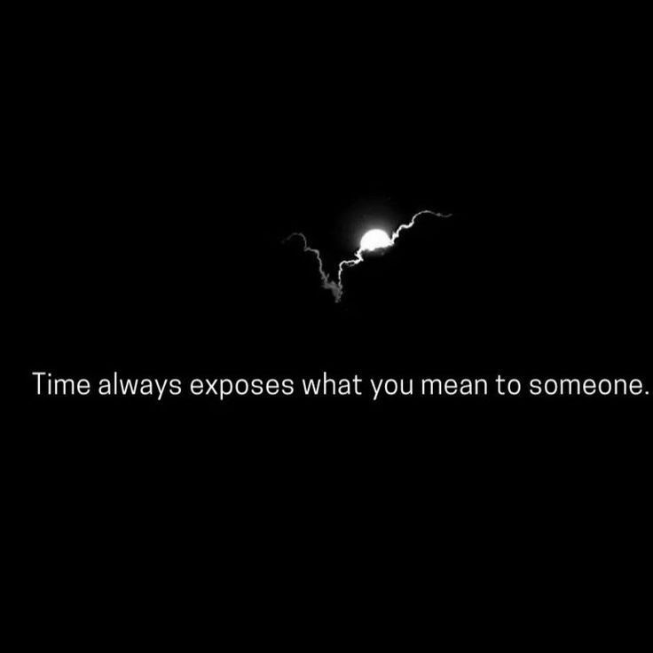 a black and white photo with the words time always exposes what you mean to someone