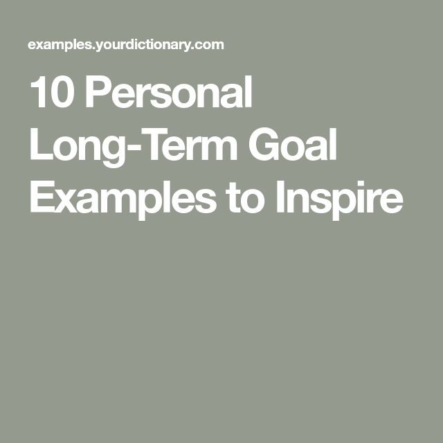 the words 10 personal long - term goal examples to inspire are in white letters on a gray background