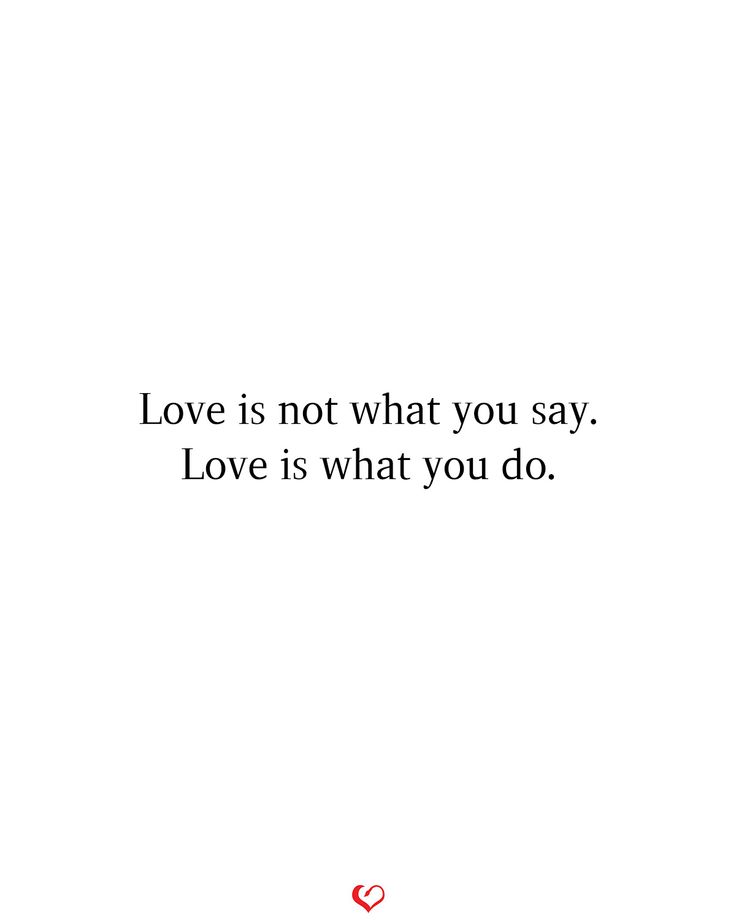 a white background with the words love is not what you say, love is what you do