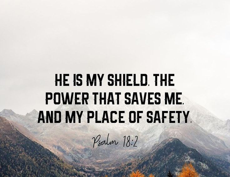 a mountain range with the words he is my shield the power that saves me and my place of safety