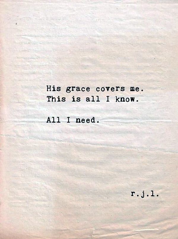 an old typewriter with the words, his grace covers me this is all i know