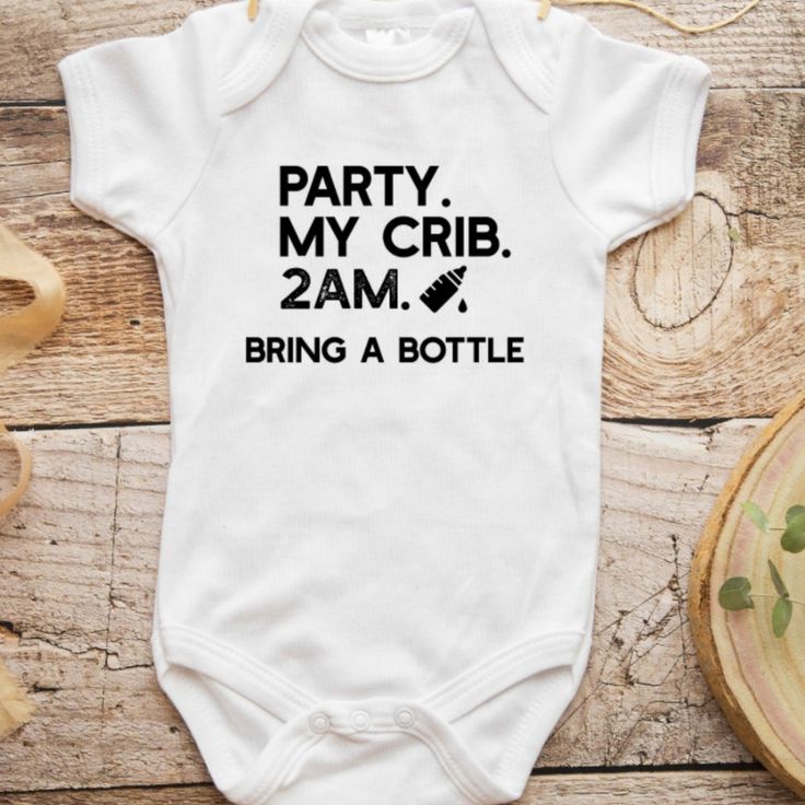 a baby bodysuit that says party my crib, 2 am bring a bottle