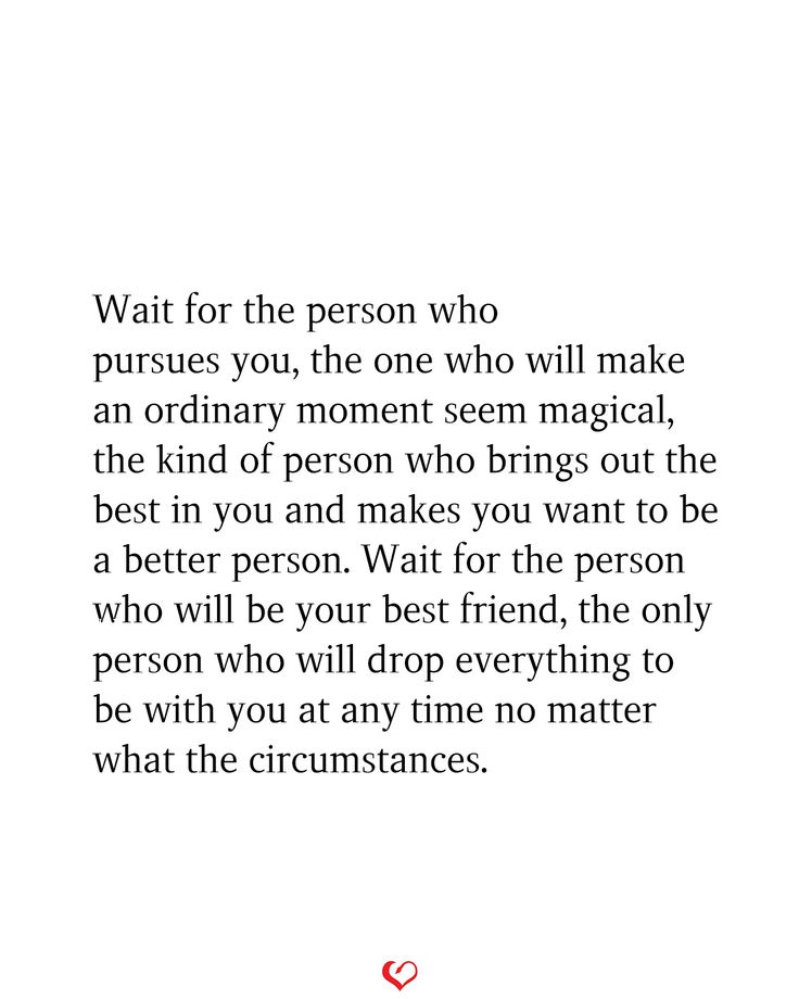 an image with the quote wait for the person who pursues you, the one who will make ordinary moment seem marginal