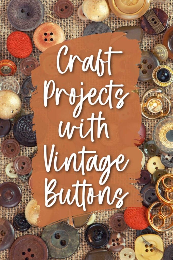 buttons with the words craft projects with vintage buttons on it and an orange sign that says craft projects with vintage buttons