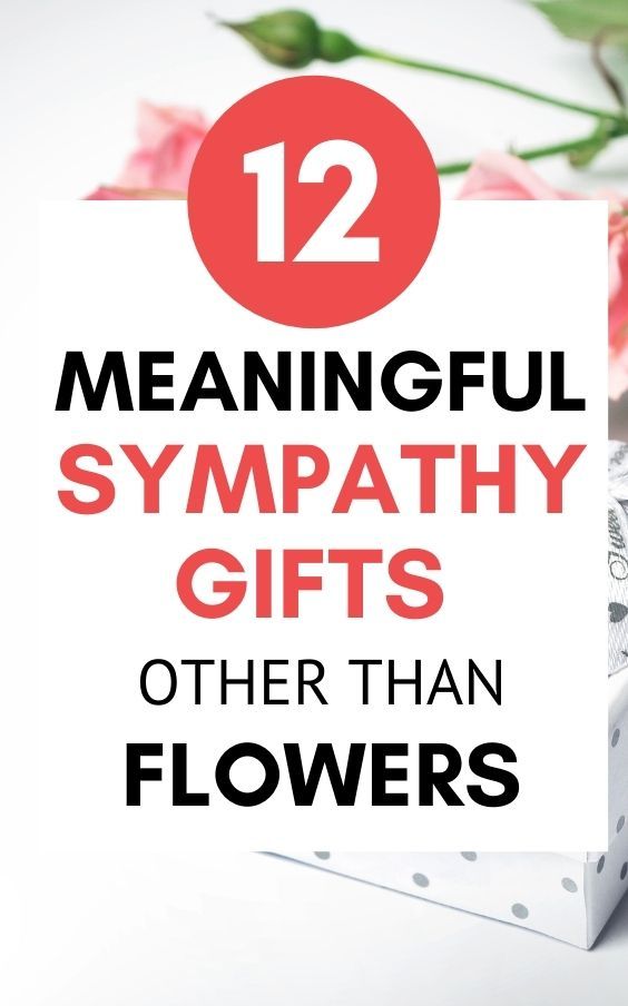 flowers with the words 12 meaningful sympathy gifts other than flowers on top of them