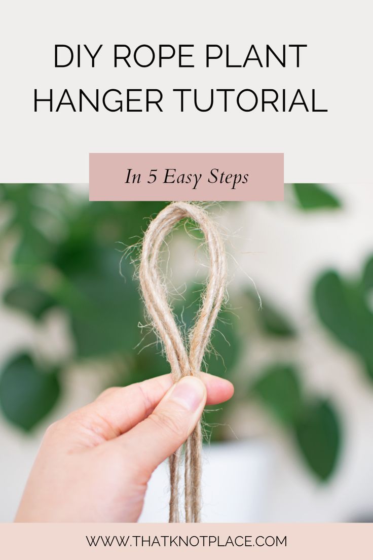 a hand holding a rope with the text how to make a rope plant hanger in 5 easy steps