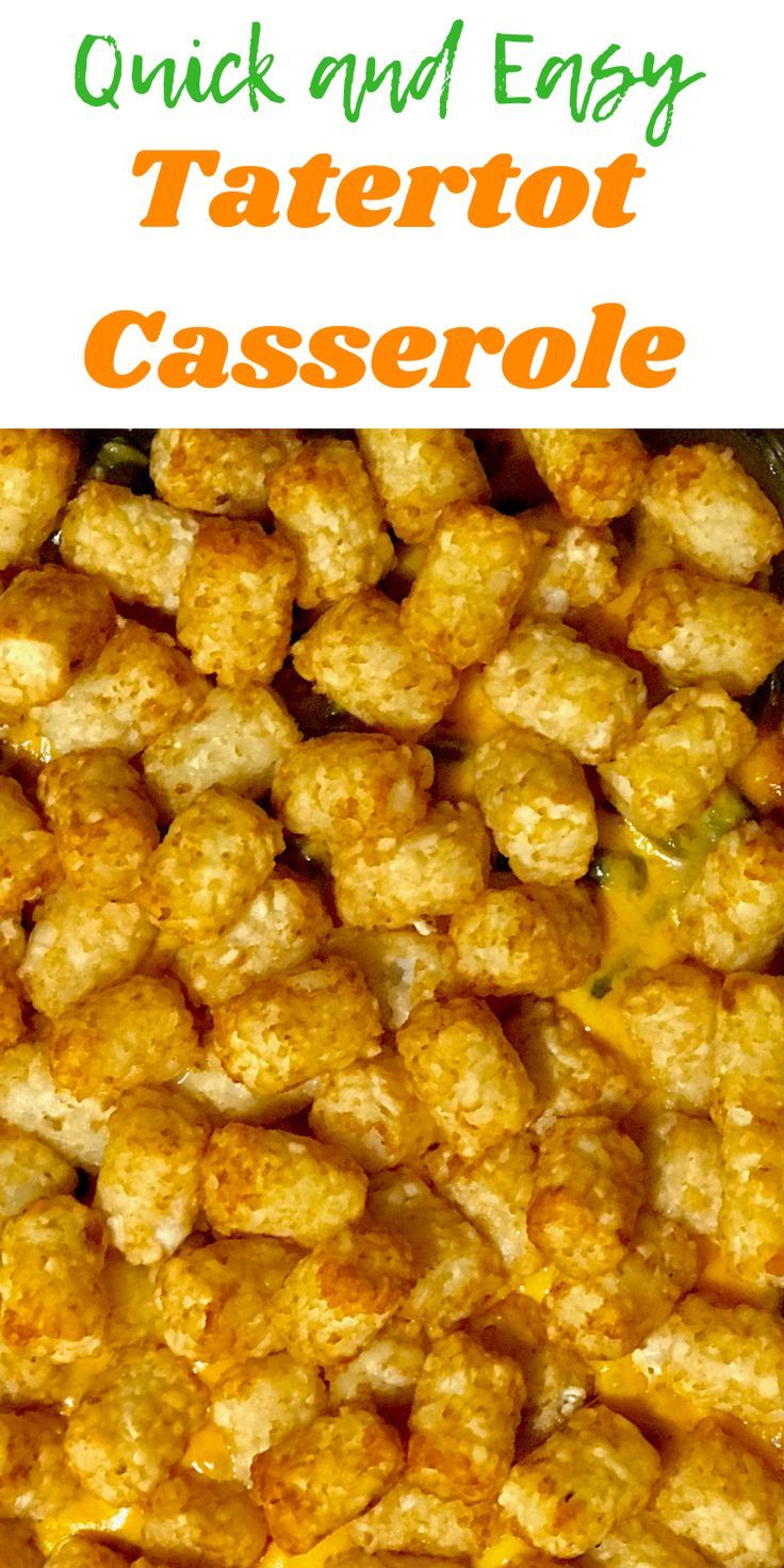 tater tot casserole is shown with the words, quick and easy tater tot casserole