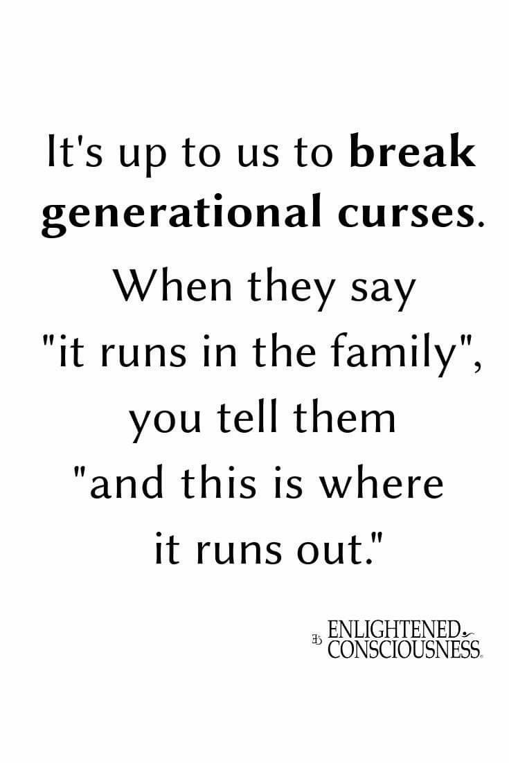 a quote that reads it's up to us to break generational curses when they