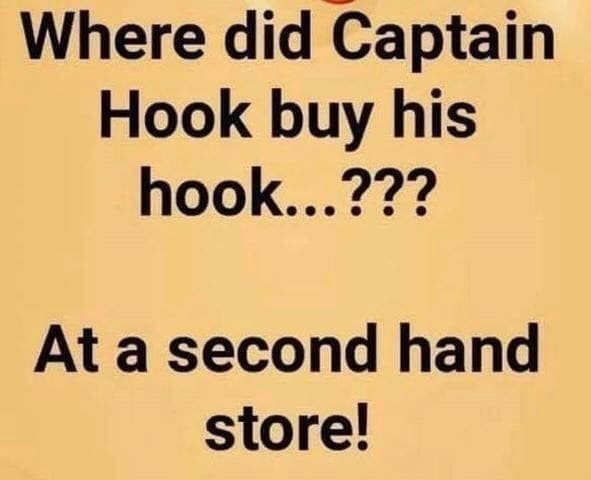 a sign that says, where did captain hook buy his hook?? at a second hand store