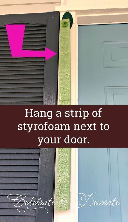 an image of a door with the words hang a strip of styrofoam next to your door