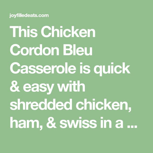 this chicken cordon bleu casserole is quick & easy with shredded chicken, ham, and swiss in a