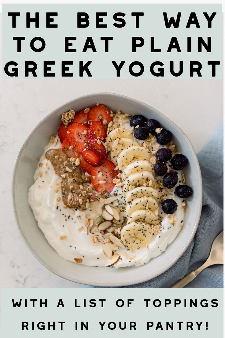 the best way to eat plain greek yogurt with a list of toppings right in your pantry