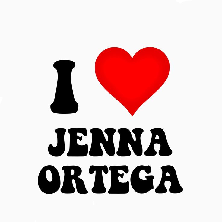 i love jennya ortega with the word written in black on a white background