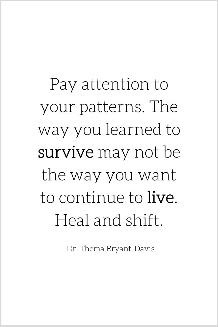 a quote that says pay attention to your patterns the way you learned to survive may not be the way you want to continue to live heal and shift