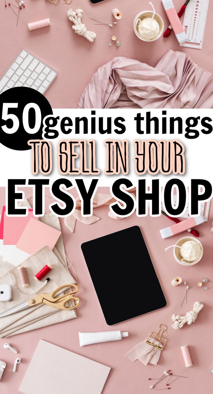 the words 50 genius things to sell in your etsy shop on top of pink background